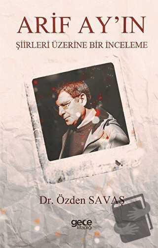 Arif Ay'ın Şiirleri Üzerine Bir İnceleme - Özden Savaş - Gece Kitaplığ