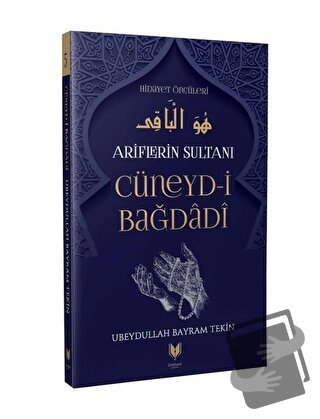 Ariflerin Sultanı Cüneyd-i Bağdadi - Ubeydullah Bayram Tekin - Rabbani