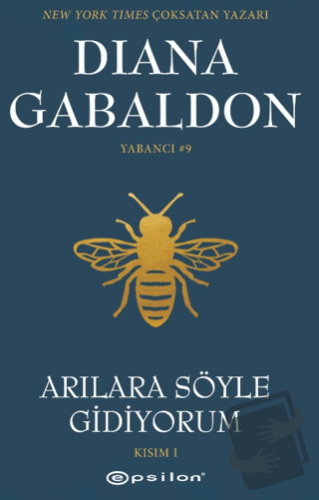 Arılara Söyle Gidiyorum (Kısım 1) Yabancı #9 - Diana Gabaldon - Epsilo