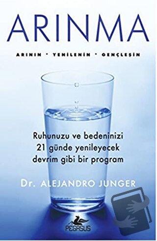 Arınma - Dr. Alejandro Junger - Pegasus Yayınları - Fiyatı - Yorumları