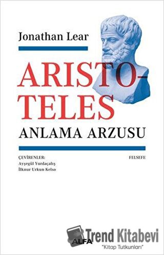 Aristoteles - Anlama Arzusu - Jonathan Lear - Alfa Yayınları - Fiyatı 