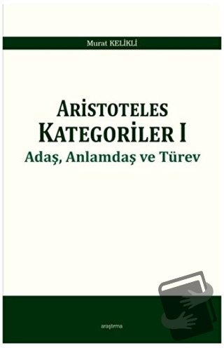 Aristoteles Kategoriler 1 - Murat Kelikli - Araştırma Yayınları - Fiya