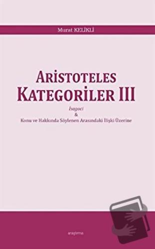 Aristoteles Kategoriler 3 - Murat Kelikli - Araştırma Yayınları - Fiya