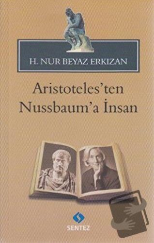 Aristoteles’ten Nussbaum’a İnsan - H. Nur Beyaz Erkızan - Sentez Yayın