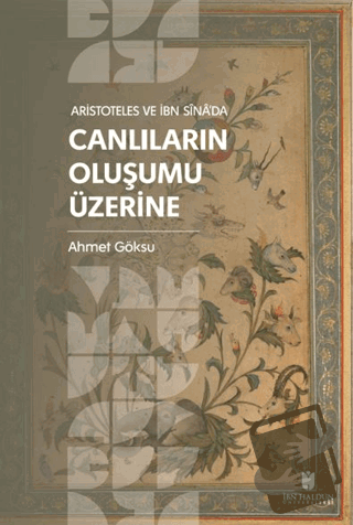 Aristoteles ve İbn Sina’da Canlıların Oluşumu Üzerine - Ahmet Göksu - 