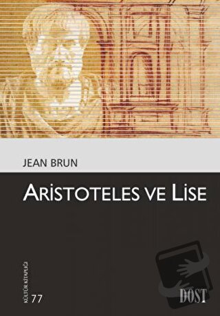 Aristoteles ve Lise - Jean Brun - Dost Kitabevi Yayınları - Fiyatı - Y