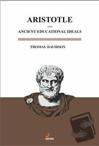 Aristotle And Ancient Educational Ideals - Thomas Davidson - Kriter Ya