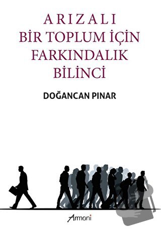 Arızalı Bir Toplum İçin Farkındalık Bilinci - Doğancan Pınar - Armoni 