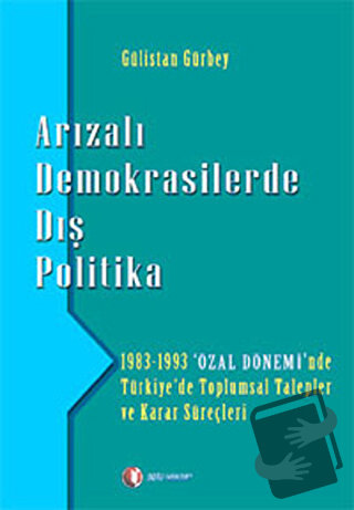 Arızalı Demokrasilerde Dış Politika - Gülistan Gürbey - ODTÜ Geliştirm