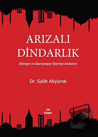 Arızalı Dindarlık - Salih Akyürek - Çatı Kitapları - Fiyatı - Yorumlar