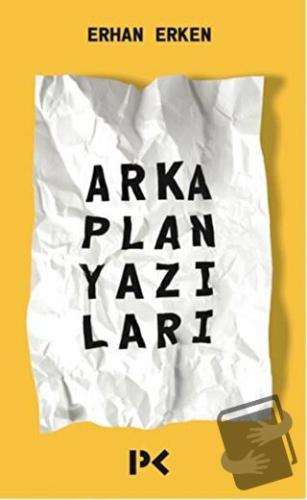 Arka Plan Yazıları - Erhan Erken - Profil Kitap - Fiyatı - Yorumları -