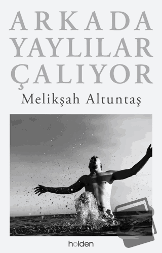 Arkada Yaylılar Çalıyor (Ciltli) - Melikşah Altuntaş - Holden Kitap - 