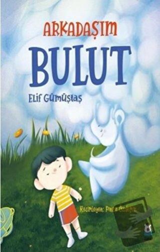 Arkadaşım Bulut - Elif Gümüştaş - Luna Çocuk Yayınları - Fiyatı - Yoru