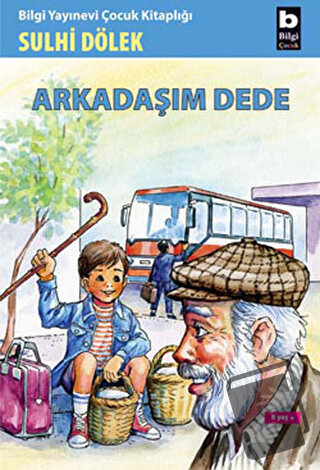 Arkadaşım Dede - Sulhi Dölek - Bilgi Yayınevi - Fiyatı - Yorumları - S