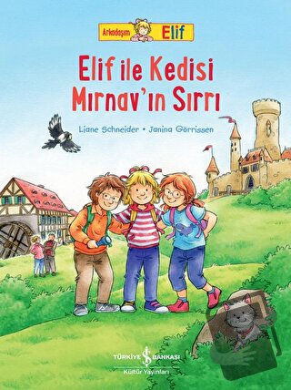 Arkadaşım Elif - Elif İle Kedisi Mırnav’ın Sırrı - Liane Schneider - İ