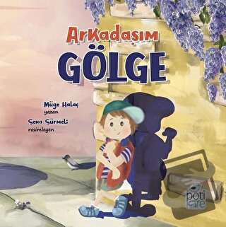 Arkadaşım Gölge - Müge Halaç - Pötikare Yayıncılık - Fiyatı - Yorumlar