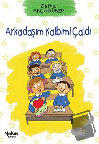 Arkadaşım Kalbimi Çaldı - Zeliha Akçagüner - Yakın Kitabevi - Fiyatı -