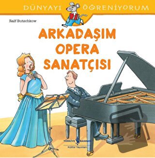 Arkadaşım Opera Sanatçısı - Dünyayı Öğreniyorum - Ralf Butschkow - İş 