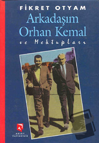 Arkadaşım Orhan Kemal ve Mektupları (Ciltli) - Fikret Otyam - Aksoy Ya