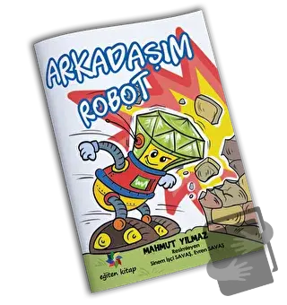 Arkadaşım Robot - Mahmut Yılmaz - Eğiten Kitap - Fiyatı - Yorumları - 