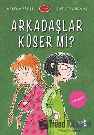 Arkadaşlar Küser Mi? - Helena Bross - Büyülü Fener Yayınları - Fiyatı 