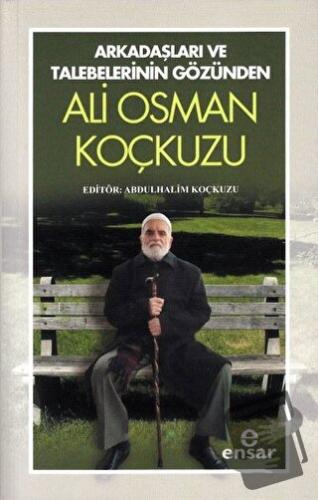 Arkadaşları Ve Talebelerinin Gözünden - Ali Osman Koçkuzu - Abdulhalim