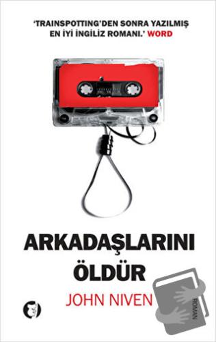 Arkadaşlarını Öldür - John Niven - Aylak Kitap - Fiyatı - Yorumları - 