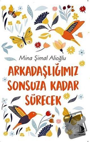 Arkadaşlığımız Sonsuza Kadar Sürecek - Mina Şimal Alioğlu - Destek Yay