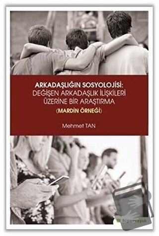 Arkadaşlığın Sosyolojisi: Değişen Arkadaşlık İlişkileri Üzerine Bir Ar