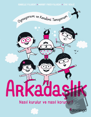 Arkadaşlık: Nasıl Kurulur ve Nasıl Korunur? - Isabelle Filliozat - Dom