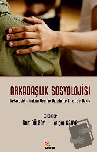 Arkadaşlık Sosyolojisi - Sait Gülsoy - Kriter Yayınları - Fiyatı - Yor