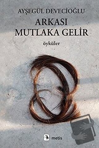 Arkası Mutlaka Gelir - Ayşegül Devecioğlu - Metis Yayınları - Fiyatı -