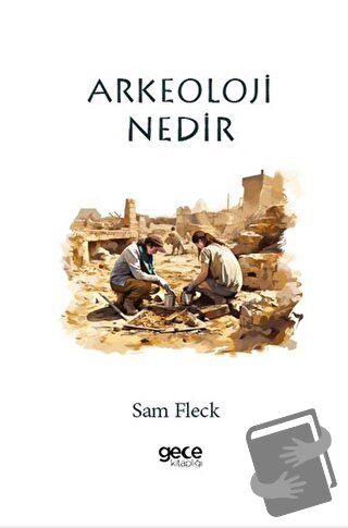 Arkeoloji Nedir? - Sam Fleck - Gece Kitaplığı - Fiyatı - Yorumları - S