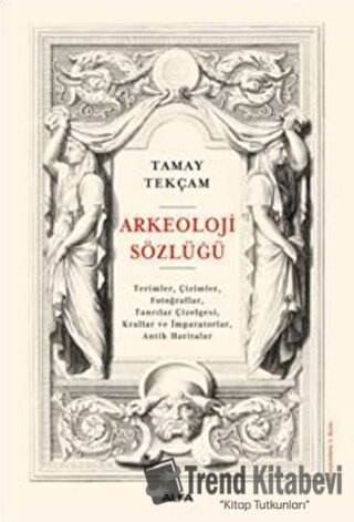 Arkeoloji Sözlüğü (Ciltli) - Tamay Tekçam - Alfa Yayınları - Fiyatı - 