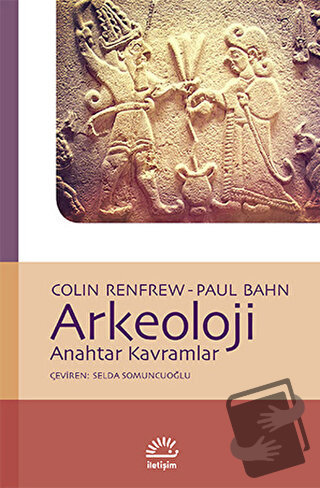 Arkeoloji - Colin Renfrew - İletişim Yayınevi - Fiyatı - Yorumları - S