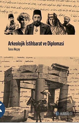 Arkeolojik İstihbarat ve Diplomasi - Tuna Akçay - Kabalcı Yayınevi - D