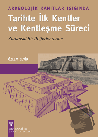 Arkeolojik Kanıtlar Işığında Tarihte İlk Kentler ve Kentleşme Süreci -