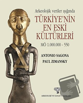 Arkeolojik Veriler Işığında Türkiye'nin En Eski Kültürleri MÖ 1.000.00