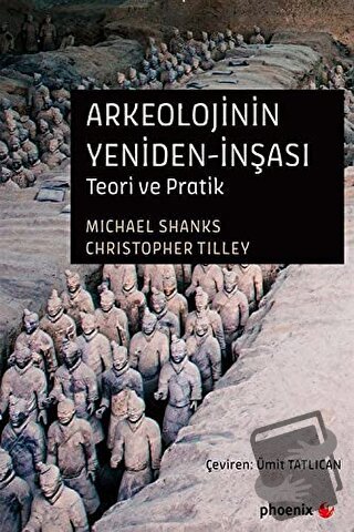 Arkeolojinin Yeniden-İnşası - Christopher Tilley - Phoenix Yayınevi - 