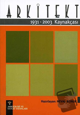 Arkitekt Kaynakçası 1931-2003 - Neval Konuk - Arkeoloji ve Sanat Yayın