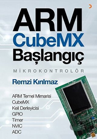 Arm Cubemx Başlangıç Mikrokontrolör - Remzi Kırılmaz - Cinius Yayınlar