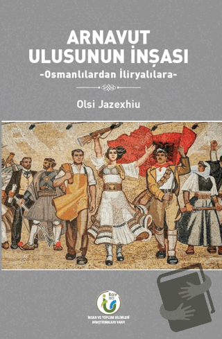 Arnavut Ulusunun İnşası - Olsi Jazexhiu - İtav - Fiyatı - Yorumları - 