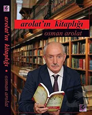 Arolat'ın Kitaplığı - Osman Arolat - Efil Yayınevi - Fiyatı - Yorumlar