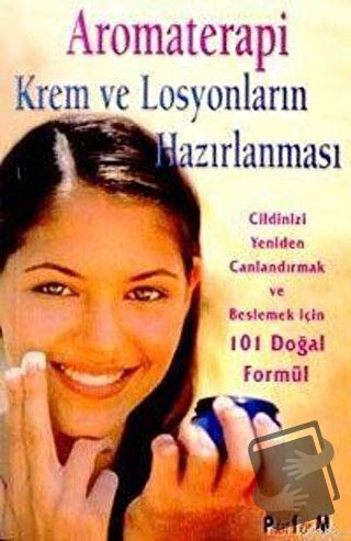 Aromaterapi Krem ve Losyonların Hazırlanması 101 Doğal Formül - Donna 