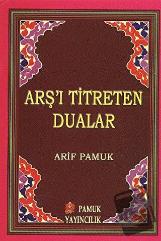 Arş’ı Titreten Dualar - Küçük Boy (Dua-103) - Arif Pamuk - Pamuk Yayın