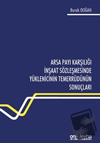 Arsa Payı Karşılığı İnşaat Sözleşmesinde Yüklenicinin Temerrüdünün Son