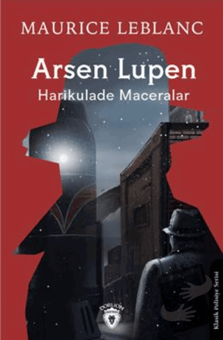 Arsen Lupen Harikulade Maceralar - Maurice Leblanc - Dorlion Yayınları