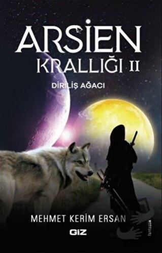 Arsien Krallığı 2 - Diriliş Ağacı - Mehmet Kerim Ersan - Giz Kitap - F