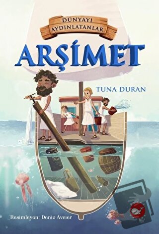 Arşimet - Dünyayı Aydınlatanlar - Tuna Duran - Beyaz Balina Yayınları 