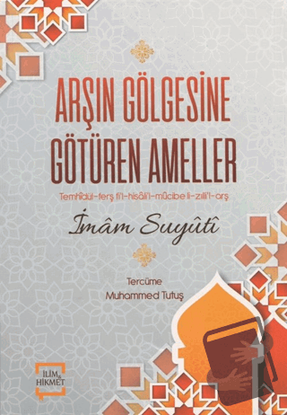 Arşın Gölgesine Götüren Ameller - İmam Suyuti - İlim ve Hikmet Yayınla